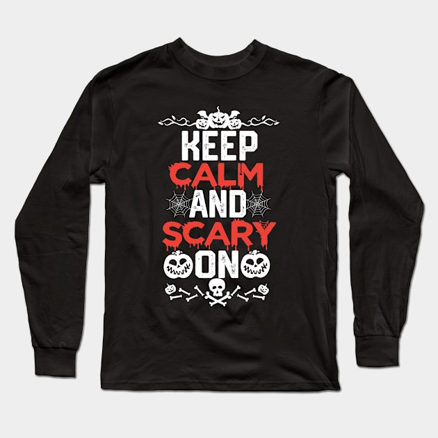 Halloween Party Funny Slogan Keep - Calm and Scary on Long Sleeve T-Shirt by KAVA-X